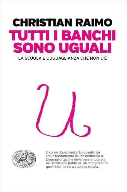 Tutti i banchi sono uguali. La scuola e l'uguaglianza che non c'è - Christian Raimo - ebook