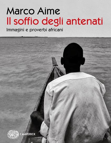 Il soffio degli antenati. Immagini e proverbi africani - Marco Aime - ebook