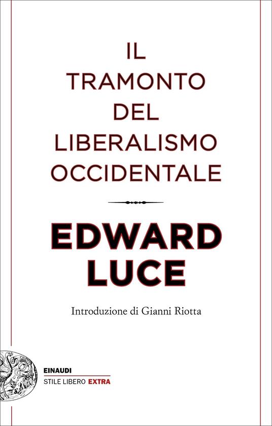 Il tramonto del liberalismo occidentale - Edward Luce,Chiara Melloni - ebook