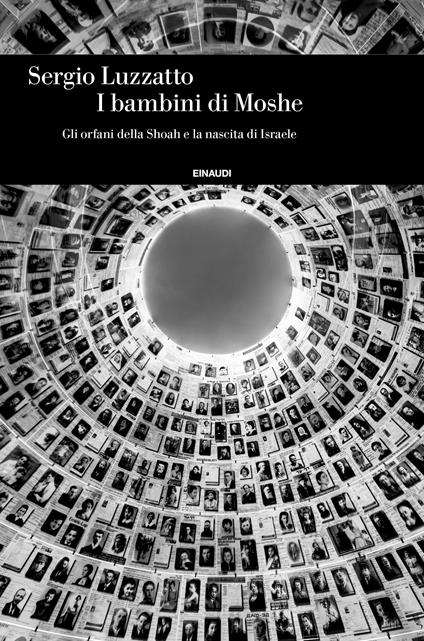 I bambini di Moshe. Gli orfani della Shoah e la nascita di Israele - Sergio Luzzatto - ebook