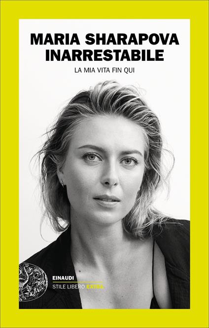 Inarrestabile. La mia vita fin qui - Maria Sharapova,Emilia Benghi - ebook