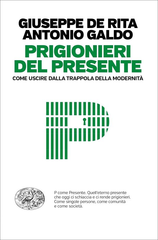 Prigionieri del presente. Come uscire dalla trappola della modernità - Giuseppe De Rita,Antonio Galdo - ebook