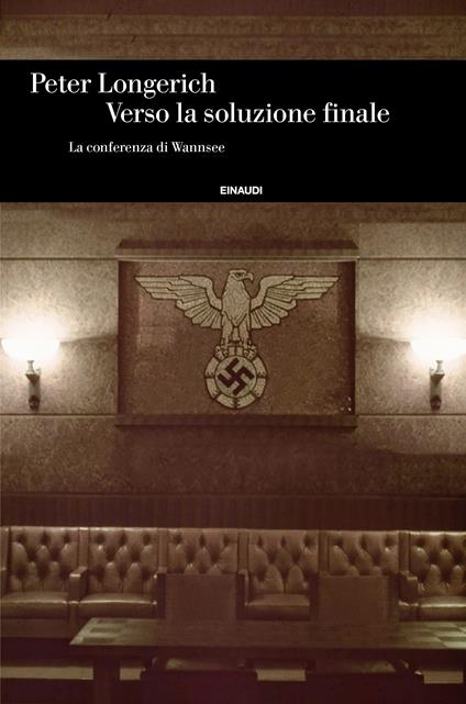 Verso la soluzione finale. La conferenza di Wannsee - Peter Longerich,Valentina Tortelli - ebook