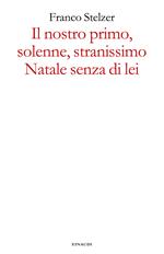 Il nostro primo, solenne, stranissimo Natale senza di lei
