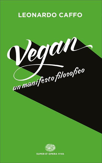 Vegan. Un manifesto filosofico - Leonardo Caffo - ebook