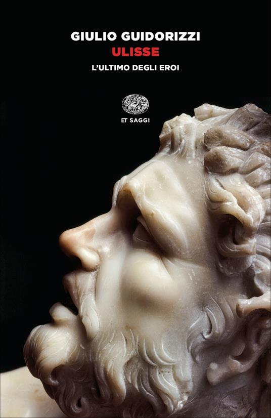 Ulisse. L'ultimo degli eroi - Giulio Guidorizzi - ebook