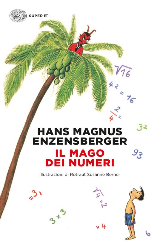 Il mago dei numeri. Un libro da leggere prima di addormentarsi, dedicato a chi ha paura della matematica - Hans Magnus Enzensberger,Rotraut Susanne Berner,Enrico Ganni - ebook
