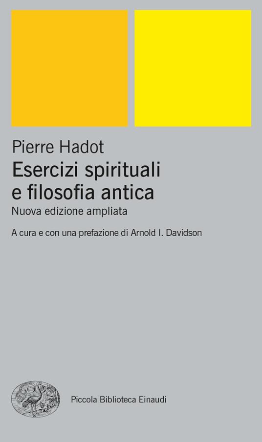 Esercizi spirituali e filosofia antica. Ediz. ampliata - Pierre Hadot,Arnold Ira Davidson,Anna Maria Marietti,Angelica Taglia - ebook