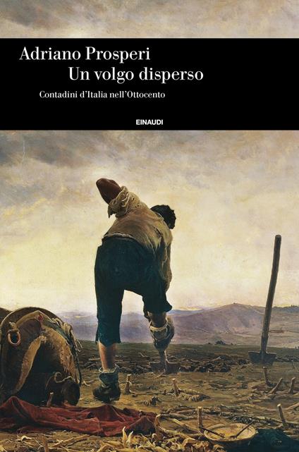 Un volgo disperso. Contadini d'Italia nell'Ottocento - Adriano Prosperi - ebook