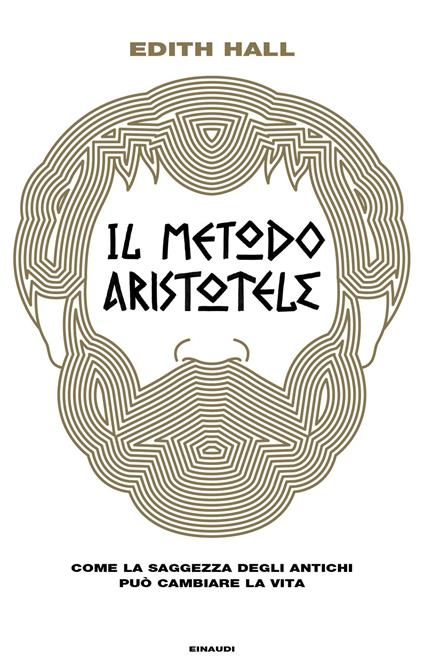 Il metodo Aristotele. Come la saggezza degli antichi può cambiare la vita - Edith Hall,Duccio Sacchi - ebook