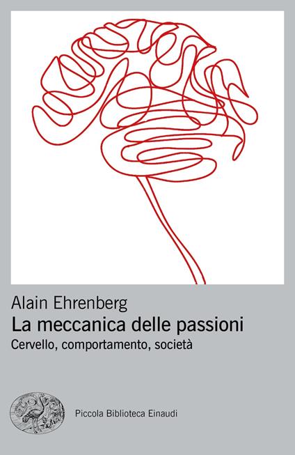 La meccanica delle passioni. Cervello, comportamento, società - Alain Ehrenberg,Valeria Zini - ebook