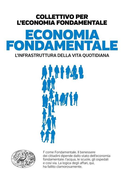 Economia fondamentale. L'infrastruttura della vita quotidiana - Collettivo per l'economia fondamentale,Bianca Bertola - ebook