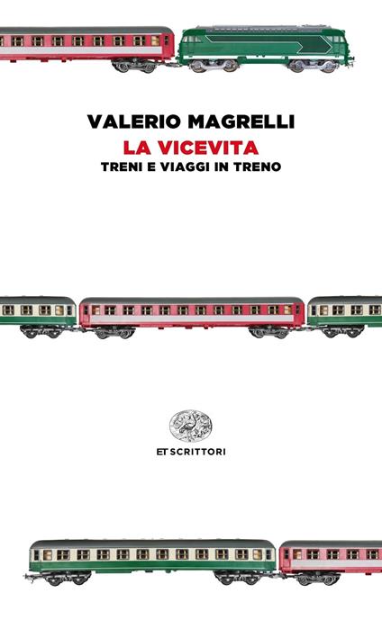 La vicevita. Treni e viaggi in treno - Valerio Magrelli - ebook