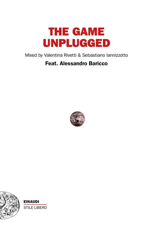 The game unplugged - Alessandro Baricco,Sebastiano Iannizzotto,Valentina Rivetti - ebook