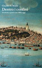 Dentro i confini. Territorio e potere dal 1500 a oggi