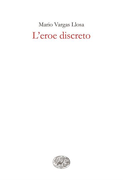 L' eroe discreto - Mario Vargas Llosa,Federica Niola - ebook