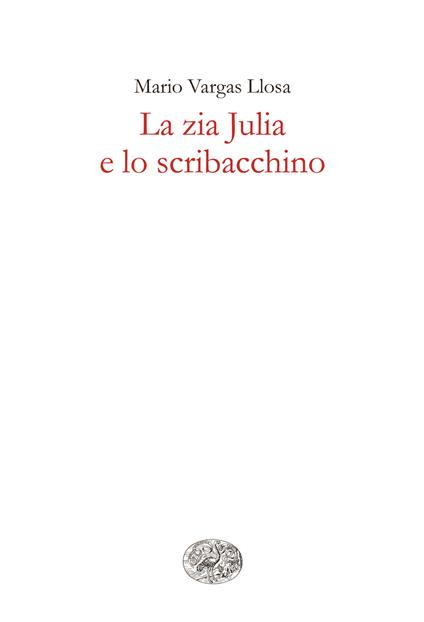 La zia Julia e lo scribacchino - Mario Vargas Llosa,Angelo Morino - ebook