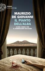 Il pianto dell'alba. Ultima ombra per il commissario Ricciardi