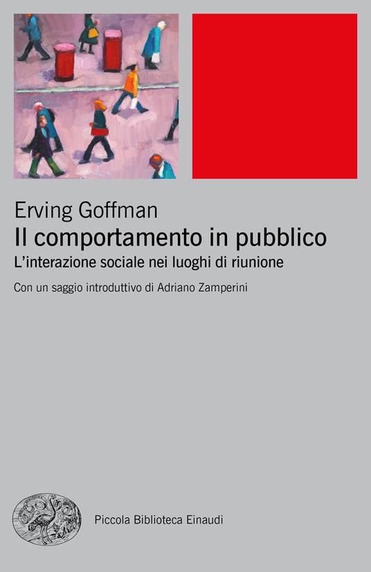Il comportamento in pubblico. L'interazione sociale nei luoghi di riunione - Erving Goffman,Enrico Basaglia,Franca Basaglia - ebook