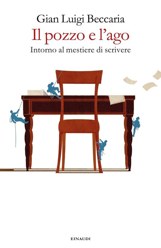 Il pozzo e l'ago. Intorno al mestiere di scrivere - Gian Luigi Beccaria - ebook