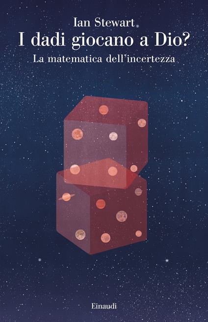 I dadi giocano a Dio? La matematica dell'incertezza - Ian Stewart,Daniele A. Gewurz - ebook