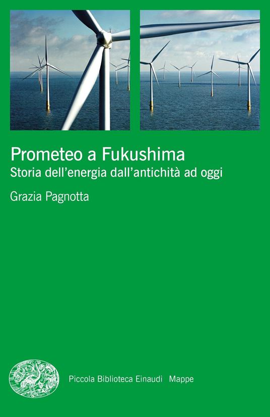 Prometeo a Fukushima. Storia dell'energia dall'antichità ad oggi - Grazia Pagnotta - ebook