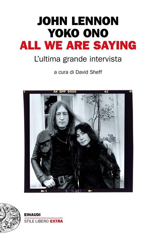 All we are saying. L'ultima grande intervista - John Lennon,Yoko Ono,David Sheff,Nico Perre - ebook
