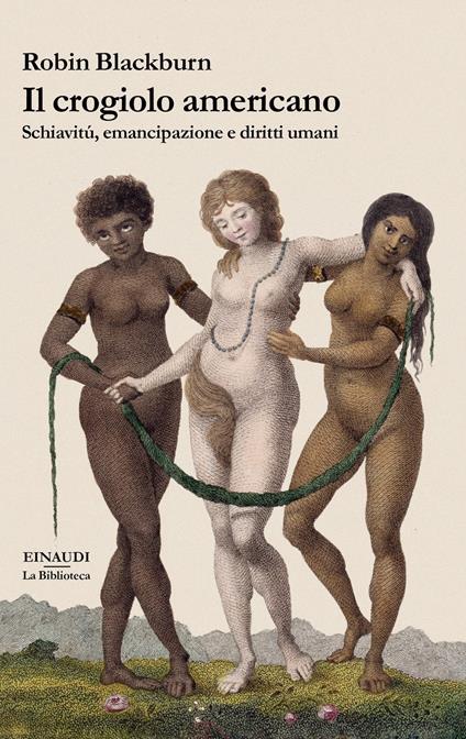 Il crogiolo americano. Schiavitù, emancipazione e diritti umani - Robin Blackburn,Luigi Giacone - ebook