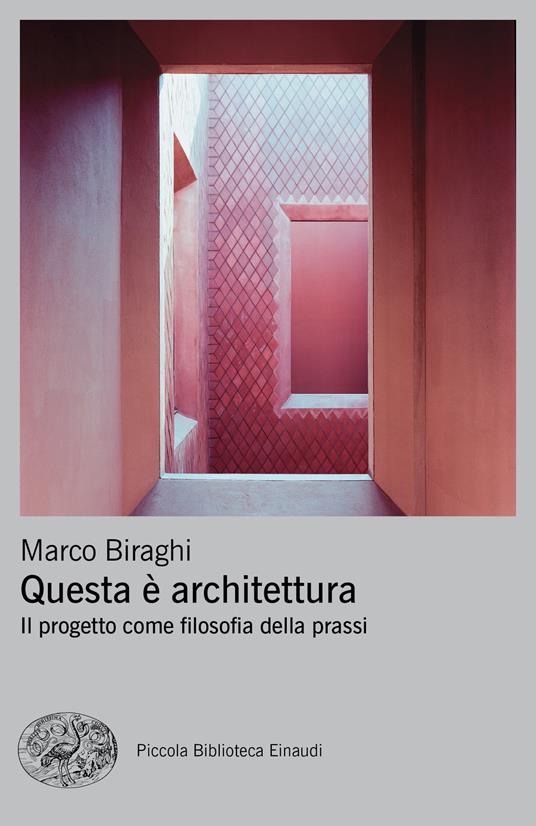 Questa è architettura. Il progetto come filosofia della prassi - Marco Biraghi - ebook