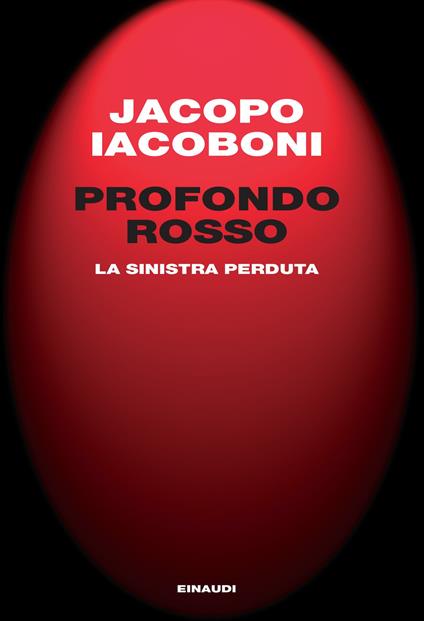 Profondo rosso. La sinistra perduta - Jacopo Iacoboni - ebook