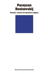 Dostoevskij. Filosofia, romanzo ed esperienza religiosa