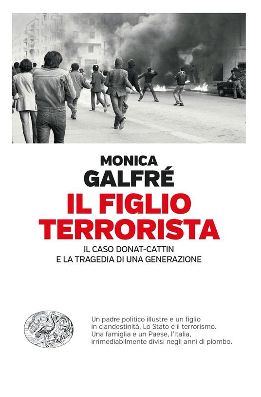 Il figlio terrorista. Il caso Donat-Cattin e la tragedia di una generazione - Monica Galfrè - ebook