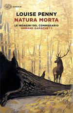 Natura morta. La prima indagine del commissario Armand Gamache