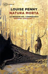 Natura morta. La prima indagine del commissario Armand Gamache