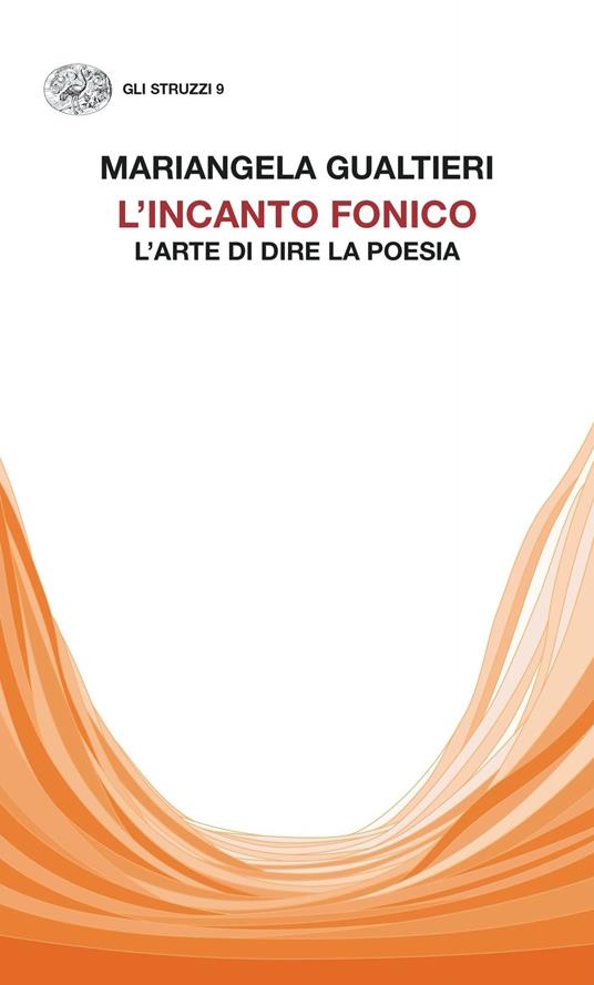 L' incanto fonico. L'arte di dire la poesia - Mariangela Gualtieri - ebook