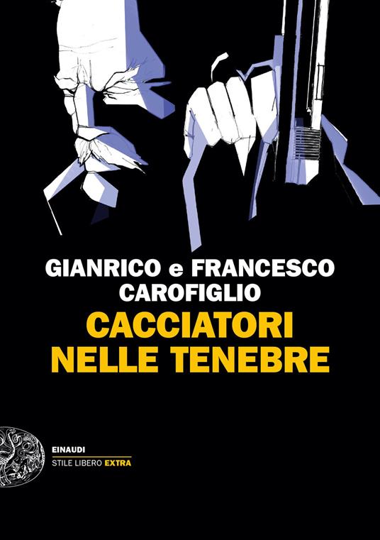 Cacciatori nelle tenebre - Francesco Carofiglio,Gianrico Carofiglio - ebook
