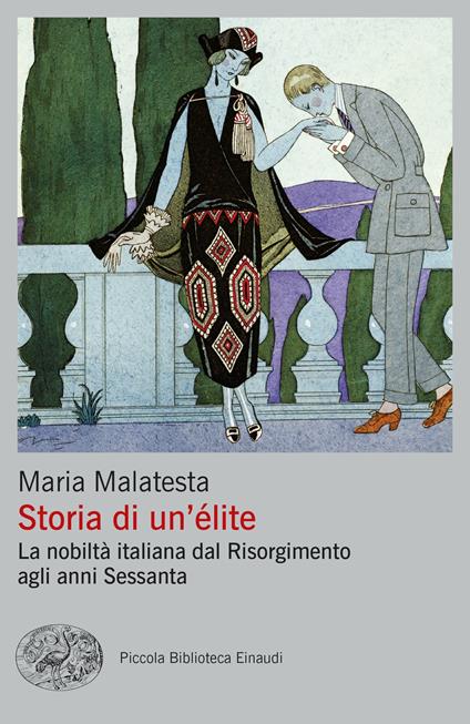 Storia di un'élite. La nobiltà italiana dal Risorgimento agli anni Sessanta - Maria Malatesta - ebook