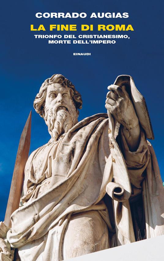 La fine di Roma. Trionfo del cristianesimo, morte dell'Impero - Corrado Augias - ebook
