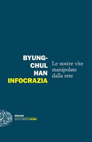 Infocrazia. Le nostre vite manipolate dalla rete