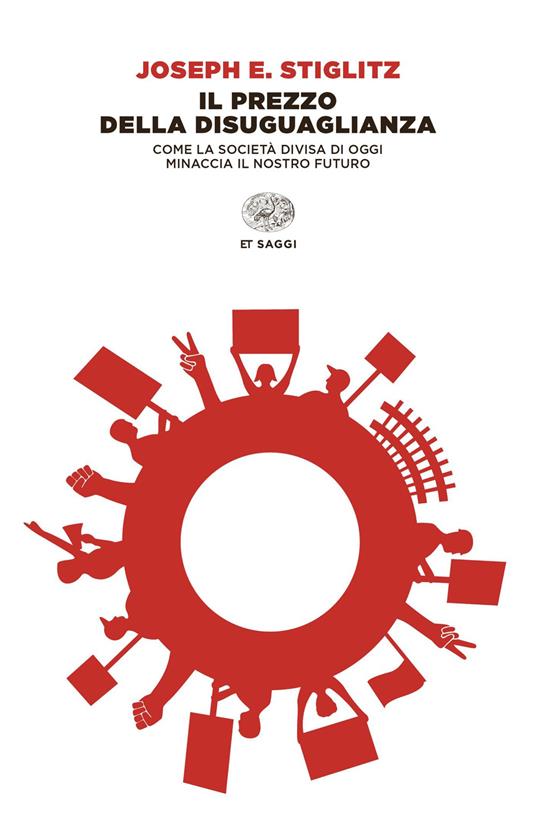 Il prezzo della disuguaglianza. Come la società divisa di oggi minaccia il nostro futuro - Joseph E. Stiglitz,Maria Lorenza Chiesara - ebook