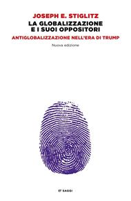 La globalizzazione e i suoi oppositori. Antiglobalizzazione nell'era di Trump. Nuova ediz.