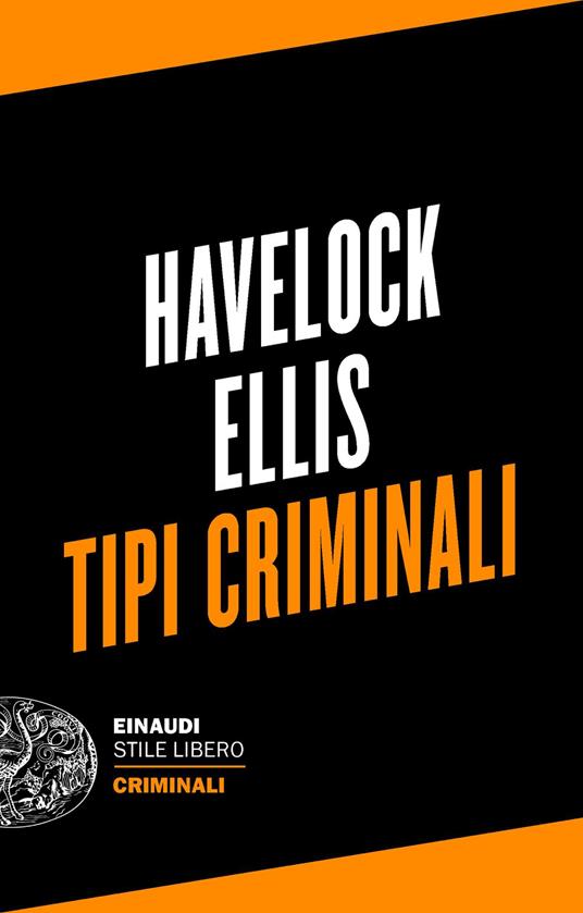 Tipi criminali - Havelock Ellis,Beniamino Vignola,Luca Lamberti - ebook