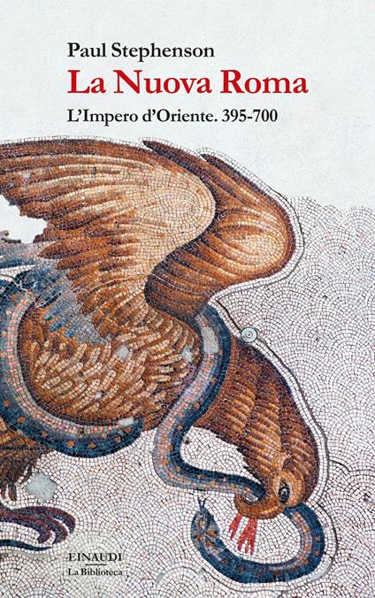 La Nuova Roma. L'Impero d'Oriente. 395-700 - Paul Stephenson,Chiara Veltri - ebook