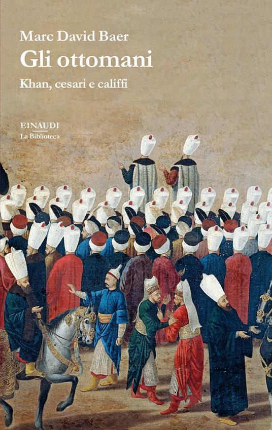 Gli ottomani. Khan, cesari e califfi - Marc David Baer,Valerio Pietrangelo - ebook