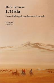 L' Orda. Come i Mongoli cambiarono il mondo