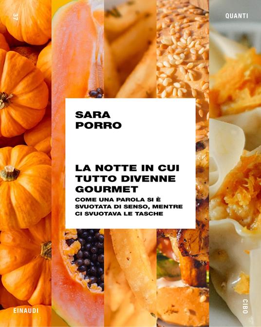 La notte in cui tutto divenne gourmet. Come una parola si è svuotata di senso, mentre ci svuotava le tasche - Sara Porro - ebook