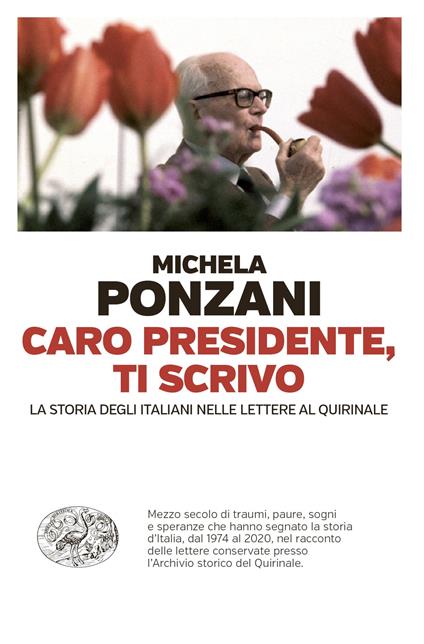 Caro presidente, ti scrivo. La Storia degli italiani nelle lettere al Quirinale - Michela Ponzani - ebook