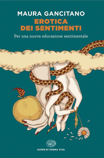 Erotica dei sentimenti. Per una nuova educazione sentimentale - Maura Gancitano - ebook