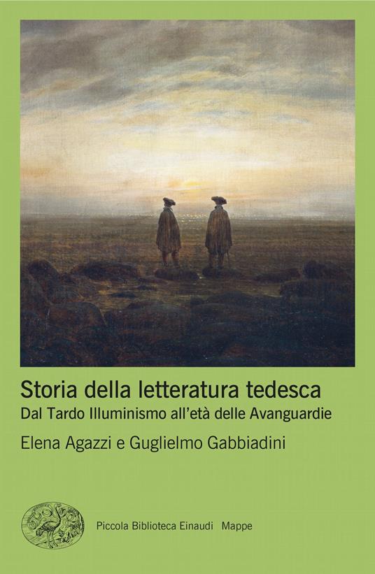 Storia della letteratura tedesca. Dal Tardo Illuminismo all'età delle Avanguardie - Elena Agazzi,Guglielmo Gabbiadini - ebook