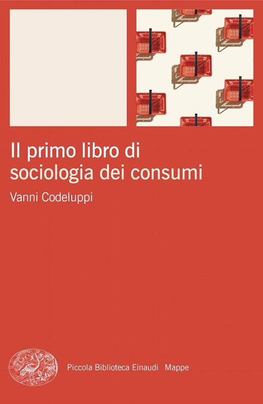 Il primo libro di sociologia dei consumi - Vanni Codeluppi - ebook